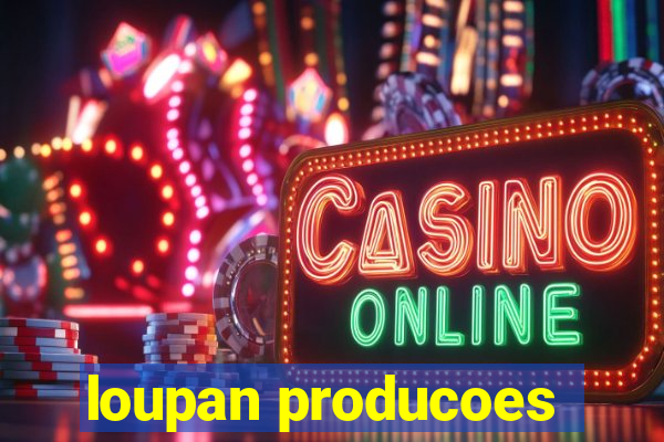 loupan producoes